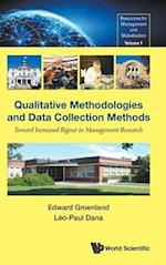 Qualitative Methodologies And Data Collection Methods: Toward Increased Rigour In Management Research