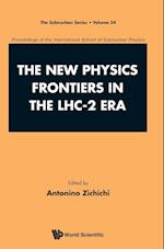 New Physics Frontiers In The Lhc - 2 Era, The - Proceedings Of The 54th Course Of The International School Of Subnuclear Physics