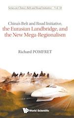China's Belt And Road Initiative, The Eurasian Landbridge, And The New Mega-regionalism