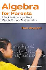 Algebra For Parents: A Book For Grown-ups About Middle School Mathematics