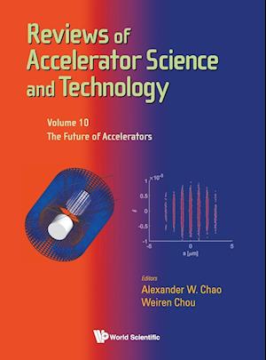 Reviews Of Accelerator Science And Technology - Volume 10: The Future Of Accelerators