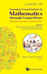 Engaging Young Students In Mathematics Through Competitions - World Perspectives And Practices: Volume Ii - Mathematics Competitions And How They Relate To Research, Teaching And Motivation