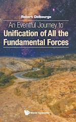 Eventful Journey To Unification Of All The Fundamental Forces, An