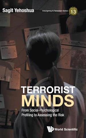 Terrorist Minds: From Social-psychological Profiling To Assessing The Risk