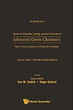 Advanced Green Chemistry - Part 2: From Catalysis To Chemistry Frontiers