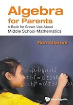 Algebra For Parents: A Book For Grown-ups About Middle School Mathematics