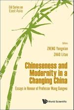 Chineseness And Modernity In A Changing China: Essays In Honour Of Professor Wang Gungwu