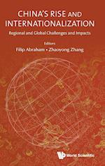 China's Rise And Internationalization: Regional And Global Challenges And Impacts