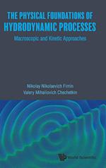 Physical Foundations Of Hydrodynamic Processes, The: Macroscopic And Kinetic Approaches