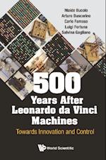 500 Years After Leonardo Da Vinci Machines: Towards Innovation And Control