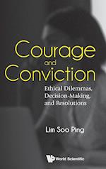 Courage And Conviction: Ethical Dilemmas, Decision-making, And Resolutions