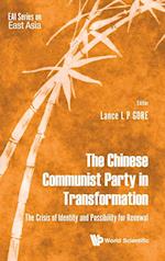 Chinese Communist Party In Transformation, The: The Crisis Of Identity And Possibility For Renewal