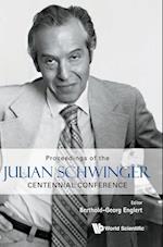 Proceedings Of The Julian Schwinger Centennial Conference