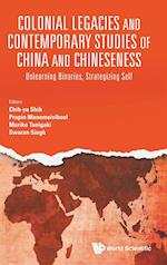 Colonial Legacies And Contemporary Studies Of China And Chineseness: Unlearning Binaries, Strategizing Self