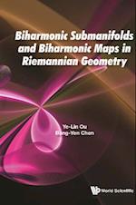 Biharmonic Submanifolds And Biharmonic Maps In Riemannian Geometry