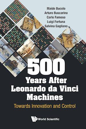 500 Years After Leonardo Da Vinci Machines: Towards Innovation And Control