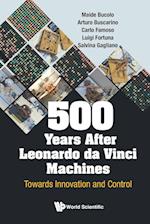 500 Years After Leonardo Da Vinci Machines: Towards Innovation And Control