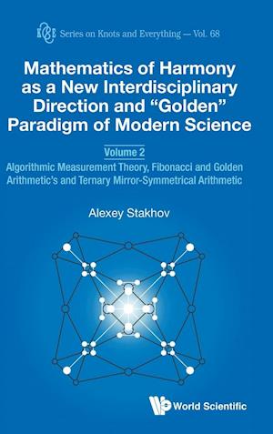 Mathematics Of Harmony As A New Interdisciplinary Direction And "Golden" Paradigm Of Modern Science - Volume 2: Algorithmic Measurement Theory, Fibonacci And Golden Arithmetic's And Ternary Mirror-symmetrical Arithmetic