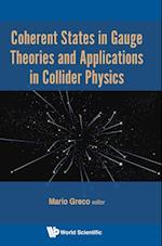 Coherent States In Gauge Theories And Applications In Collider Physics