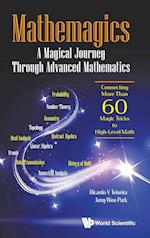 Mathemagics: A Magical Journey Through Advanced Mathematics - Connecting More Than 60 Magic Tricks To High-level Math