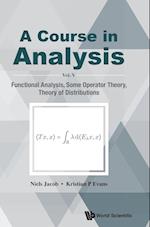 Course In Analysis, A - Vol V: Functional Analysis, Some Operator Theory, Theory Of Distributions