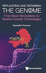 Replicating And Repairing The Genome: From Basic Mechanisms To Modern Genetic Technologies