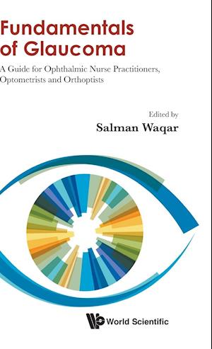 Fundamentals Of Glaucoma: A Guide For Ophthalmic Nurse Practitioners, Optometrists And Orthoptists