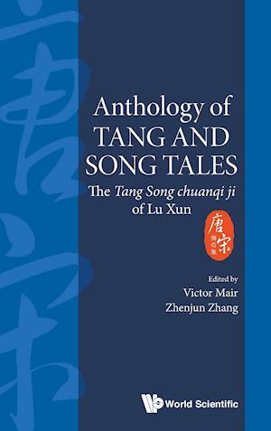 Anthology Of Tang And Song Tales: The Tang Song Chuanqi Ji Of Lu Xun