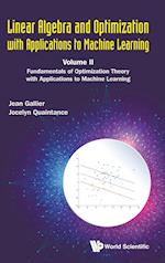 Linear Algebra And Optimization With Applications To Machine Learning - Volume Ii: Fundamentals Of Optimization Theory With Applications To Machine Learning