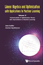 Linear Algebra And Optimization With Applications To Machine Learning - Volume Ii: Fundamentals Of Optimization Theory With Applications To Machine Learning