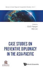 Case Studies on Preventive Diplomacy in the Asia-Pacific