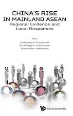 China's Rise In Mainland Asean: Regional Evidence And Local Responses