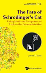 Fate Of Schrodinger's Cat, The: Using Math And Computers To Explore The Counterintuitive