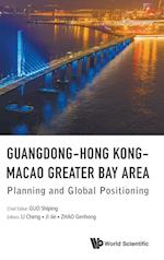 Guangdong-hong Kong-macao Greater Bay Area: Planning And Global Positioning