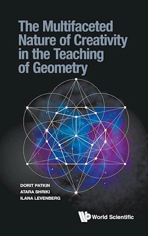 Multifaceted Nature Of Creativity In The Teaching Of Geometry, The