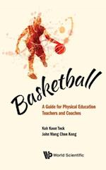 Basketball: A Guide For Physical Education Teachers And Coaches