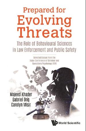 Prepared For Evolving Threats: The Role Of Behavioural Sciences In Law Enforcement And Public Safety - Selected Essays From The Asian Conference Of Criminal And Operations Psychology 2019