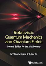 Relativistic Quantum Mechanics And Quantum Fields: Second Edition For The 21st Century
