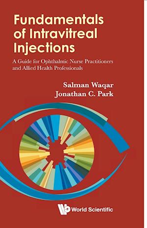 Fundamentals Of Intravitreal Injections: A Guide For Ophthalmic Nurse Practitioners And Allied Health Professionals