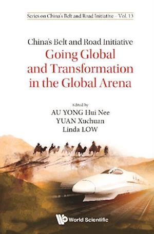 China's Belt And Road Initiative: Going Global And Transformation In The Global Arena