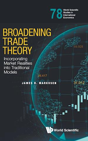 Broadening Trade Theory: Incorporating Market Realities Into Traditional Models