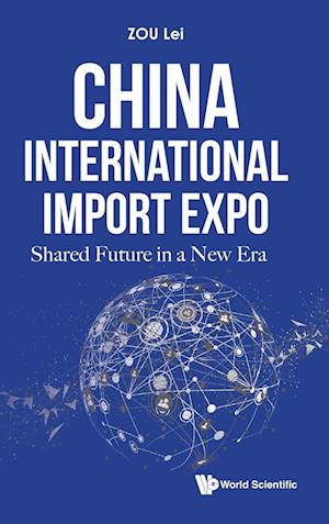 China International Import Expo: Shared Future In A New Era