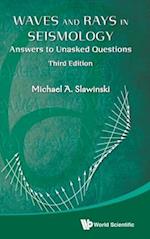 Waves And Rays In Seismology: Answers To Unasked Questions (Third Edition)