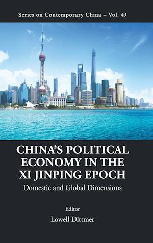 China's Political Economy In The Xi Jinping Epoch: Domestic And Global Dimensions