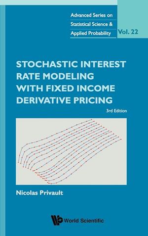 Stochastic Interest Rate Modeling With Fixed Income Derivative Pricing (Third Edition)