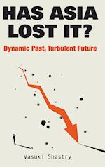 Has Asia Lost It?: Dynamic Past, Turbulent Future