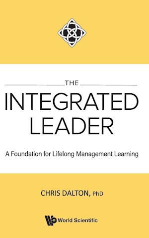 Integrated Leader, The: A Foundation For Lifelong Management Learning