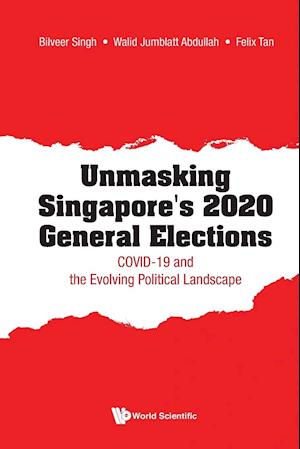 Unmasking Singapore's 2020 General Elections: Covid-19 And The Evolving Political Landscape