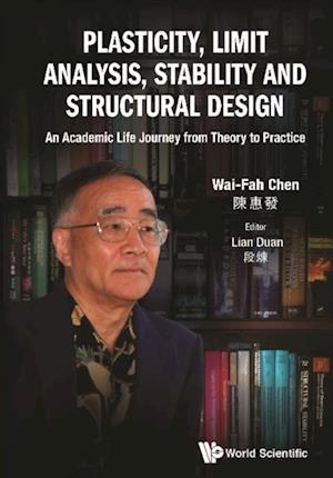 Plasticity, Limit Analysis, Stability And Structural Design: An Academic Life Journey From Theory To Practice