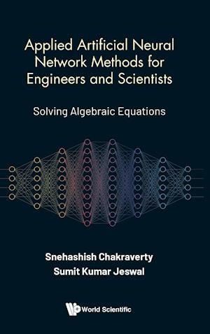 Applied Artificial Neural Network Methods For Engineers And Scientists: Solving Algebraic Equations